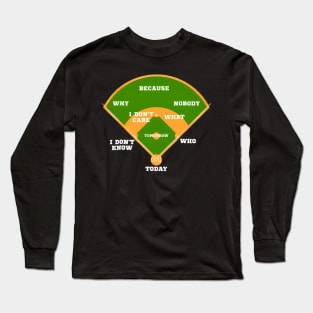 Whos On Baseball Fielding Card Long Sleeve T-Shirt